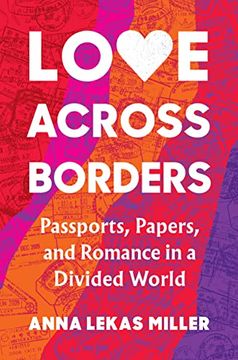portada Love Across Borders: Passports, Papers, and Romance in a Divided World (in English)