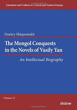 portada The Mongol Conquests in the Novels of Vasily Yan: An Intellectual Biography (Literature and Culture in Central and Eastern Europe) (in English)