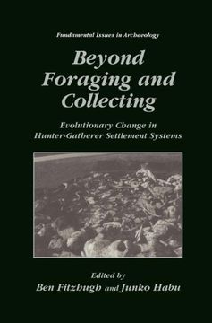 portada Beyond Foraging and Collecting: Evolutionary Change in Hunter-Gatherer Settlement Systems (Fundamental Issues in Archaeology) (in English)