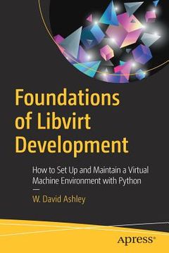 portada Foundations of Libvirt Development: How to Set Up and Maintain a Virtual Machine Environment with Python (en Inglés)