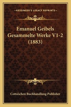 portada Emanuel Geibels Gesammelte Werke V1-2 (1883) (in German)
