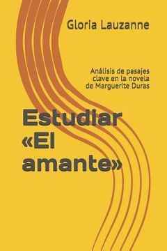 portada Estudiar El amante: Análisis de pasajes clave en la novela de Marguerite Duras