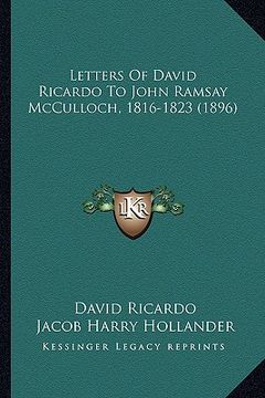 portada letters of david ricardo to john ramsay mcculloch, 1816-1823 (1896) (en Inglés)