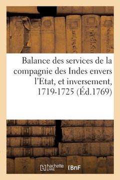 portada Balance Des Services de la Compagnie Des Indes Envers l'Etat: Et de Ceux de l'Etat Envers La Compagnie, 1719-1725 (en Francés)