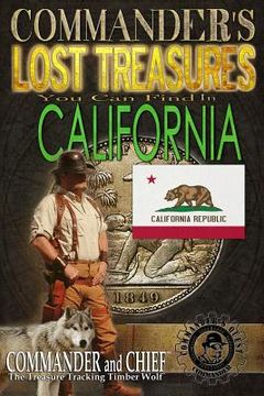portada Commander's Lost Treasures You Can Find In California: Follow the Clues and Find Your Fortunes! (en Inglés)
