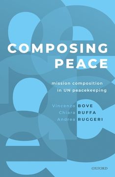portada Composing Peace: Mission Composition in un Peacekeeping (in English)