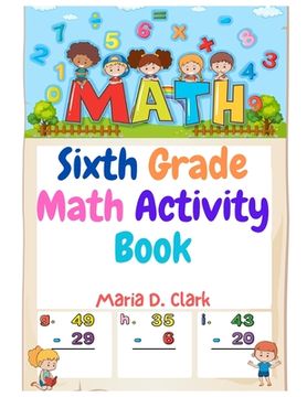 portada Sixth Grade Math Activity Book: Fractions, Decimals, Algebra Prep, Geometry, Graphing, for Classroom or Homes (en Inglés)