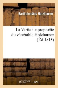 portada La Veritable Prophetie Du Venerable Holzhauser, Ou Le Retablissement Des Papes a Rome (Religion)