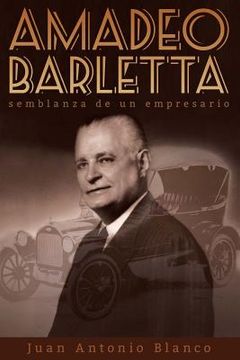 portada Amadeo Barletta, semblanza de un empresario (in Spanish)