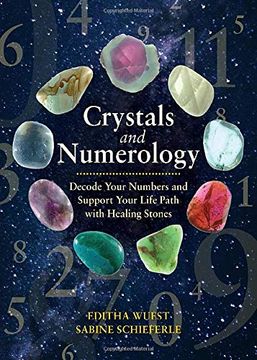 portada Crystals and Numerology: Decode Your Numbers and Support Your Life Path With Healing Stones 