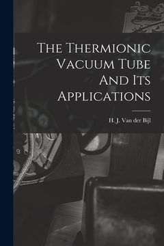 portada The Thermionic Vacuum Tube And Its Applications (in English)