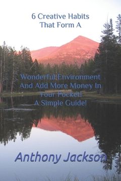 portada 6 Creative Habits That Form A Wonderful Environment And Add More Money In Your Pocket! A Simple Guide!