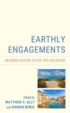 portada Earthly Engagements: Reading Sartre after the Holocene (en Inglés)