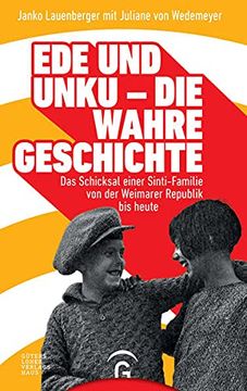portada Ede und Unku - die Wahre Geschichte: Das Schicksal Einer Sinti-Familie von der Weimarer Republik bis Heute (in German)