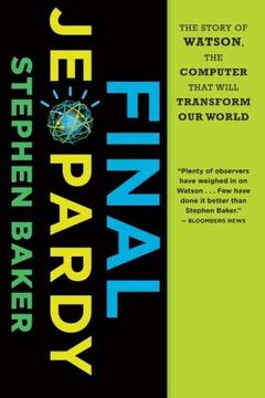 portada Final Jeopardy: The Story of Watson, the Computer That Will Transform our World 