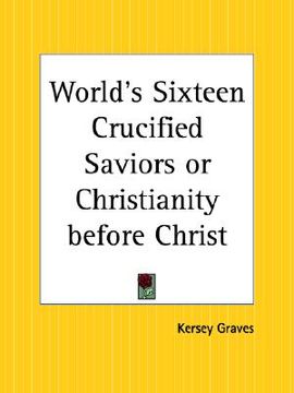 portada world's sixteen crucified saviors or christianity before christ (en Inglés)