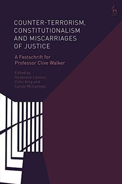 portada Counter-Terrorism, Constitutionalism and Miscarriages of Justice: A Festschrift for Professor Clive Walker (in English)