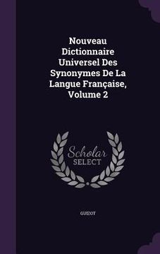 portada Nouveau Dictionnaire Universel Des Synonymes De La Langue Française, Volume 2 (en Inglés)