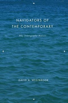 portada Navigators of the Contemporary: Why Ethnography Matters (en Inglés)