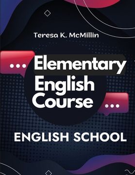 portada Elementary English Course: Spelling, Pronunciation, Grammar, General Rules and Techniques of Connected Speech