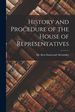 portada History and Procedure of the House of Representatives (en Inglés)