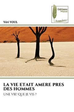 portada La Vie Etait Amere Pres Des Hommes (in French)