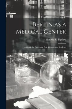 portada Berlin as a Medical Center: a Guide for American Practitioners and Students (en Inglés)