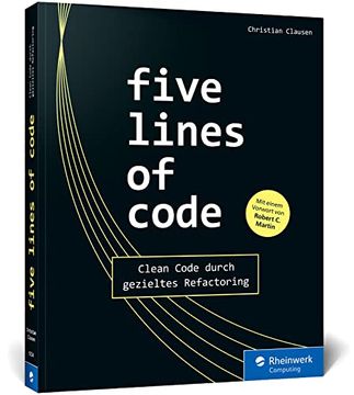portada Five Lines of Code: Das Praxisbuch für Refactoring und Clean Code: Beispiele in Typscript und Lösungen aus Realen Projekten, für Alle Oop-Sprachen und Codebasen (in German)