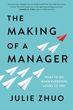 portada The Making of a Manager: What to do When Everyone Looks to you 