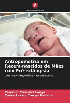 portada Antropometria em Recém-Nascidos de Mães com Pré-Eclâmpsia: Uma Visão Antropométrica Desta Foetopatia