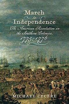 portada March to Independence: The Revolutionary war in the Southern Colonies, 1775–1776 (Journal of the American Revolution Books) (in English)