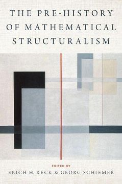portada The Prehistory of Mathematical Structuralism (Logic and Computation in Philosophy) (en Inglés)