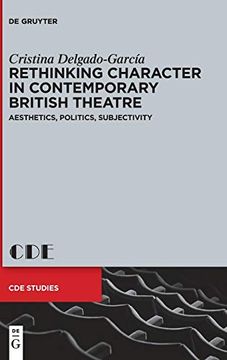 portada Rethinking Character in Contemporary British Theatre: Aesthetics, Politics, Subjectivity (Contemporary Drama in English Studies) 