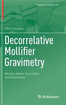portada Decorrelative Mollifier Gravimetry: Basics, Ideas, Concepts, and Examples (en Inglés)