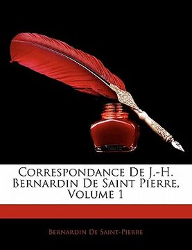 portada Correspondance De J.-H. Bernardin De Saint Pierre, Volume 1 (en Francés)