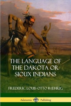 portada The Language of the Dakota or Sioux Indians (en Inglés)