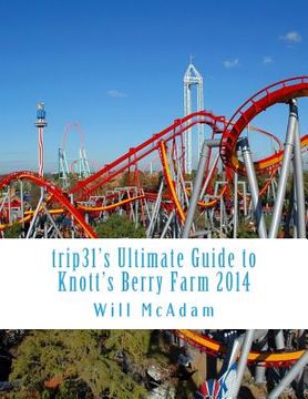 portada trip31's Ultimate Guide to Knott's Berry Farm 2014: Smart, Accurate, Unofficial Spring / Summer 2014 (en Inglés)
