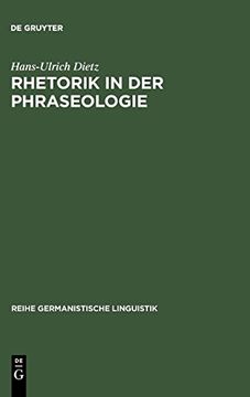 portada Rhetoric and Idiomaticity. The Meaning of Rhetorical Style Elements in German Idiomatic Vocabulary. (in German)