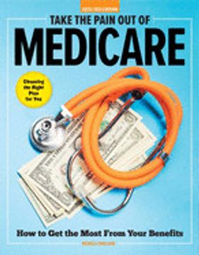 portada Take the Pain out of Medicare: How to get the Most From Your Benefits 