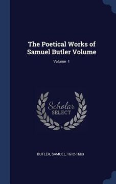 portada The Poetical Works of Samuel Butler Volume; Volume 1 (en Inglés)