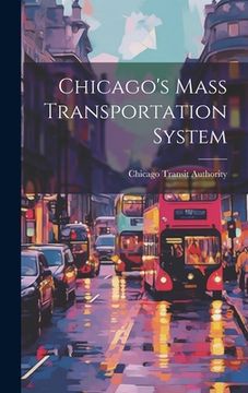 portada Chicago's Mass Transportation System (in English)