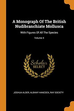 portada A Monograph of the British Nudibranchiate Mollusca: With Figures of all the Species; Volume 4 