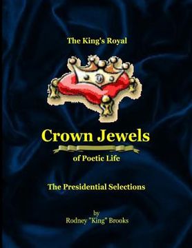 portada The King's Royal Crown Jewels of Poetic Life: The Presidential Selections (en Inglés)