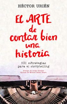 portada El Arte de Contar Bien una Historia (in Spanish)