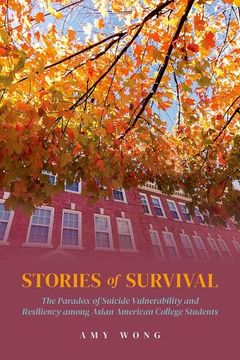 portada Stories of Survival: The Paradox of Suicide Vulnerability and Resiliency Among Asian American College Students (en Inglés)