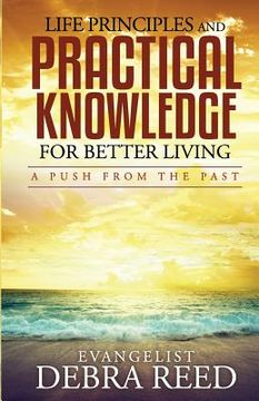 portada Life Principles and Practical Knowledge for Better Living: A Push from the Past (en Inglés)