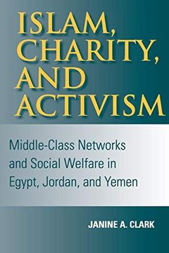 portada Islam, Charity, and Activism: Middle-Class Networks and Social Welfare in Egypt, Jordan, and Yemen (Indiana Series in Middle East Studies) (en Inglés)