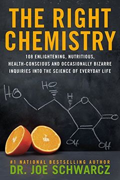 portada The Right Chemistry: 108 Enlightening, Nutritious, Health-Conscious and Occasionally Bizarre Inquiries Into the Science of Daily Life (in English)