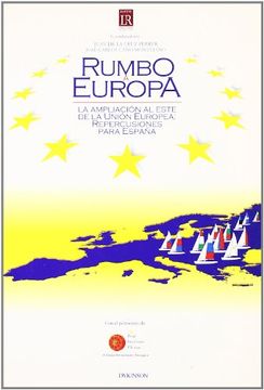 portada Rumbo a Europa. la ampliacion al este de la union europea: repercusiones para España