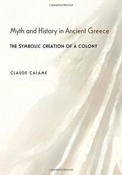 portada Myth and History in Ancient Greece: The Symbolic Creation of a Colony (en Inglés)